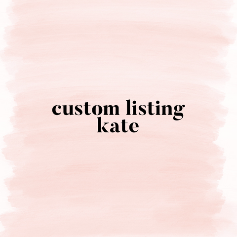 Custom Listing for Kate