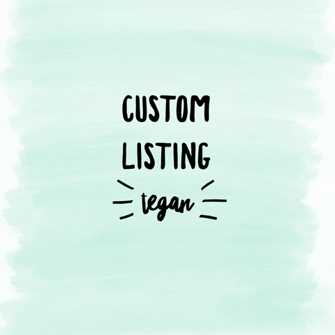 Custom Listing for Tegan