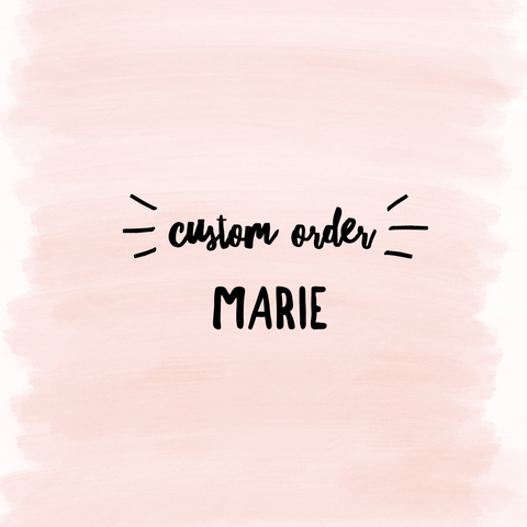 Custom Order for Marie