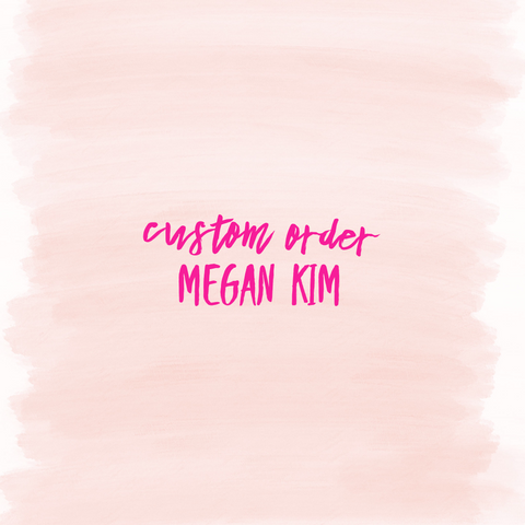 Custom Order Megan Kim