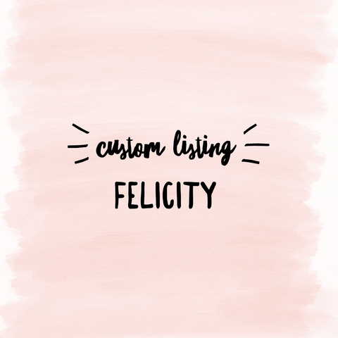 Custom Listing Felicity