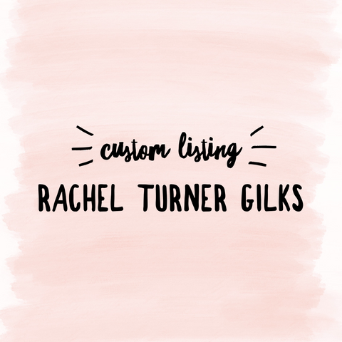 Custom Listing- Rachel Turner Gilks