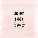 Custom Order Jess