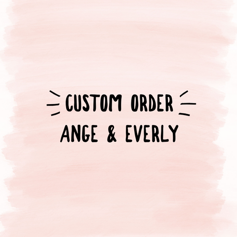 Custom Order Ange & Everly