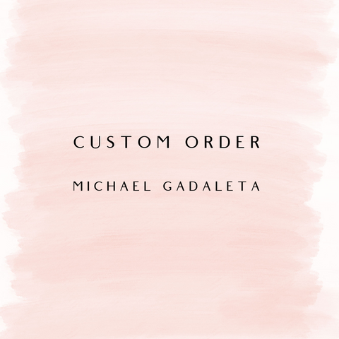 Custom Order Michael Gadaleta